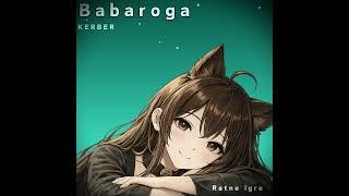 【諾亞】Kerber - Babaroga  (klon)
