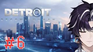 【Detroit: Become Human - デトロイトビカムヒューマン - 】#6