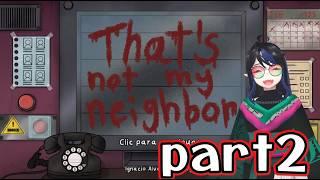 【実況】That's Not My Neighbor【入局2日目】#vtuber #ホラーゲーム #ゲーム実況